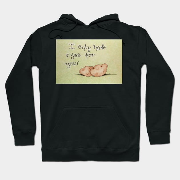 I Only Have Eyes For You Hoodie by LauraCLeMaster